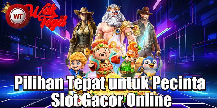 WAKTOGEL – Pilihan Tepat untuk Pecinta Slot Gacor Online