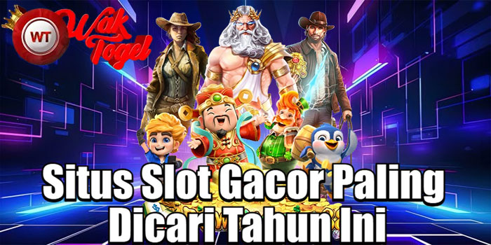 WAKTOGEL – Situs Slot Gacor Paling Dicari Tahun Ini
