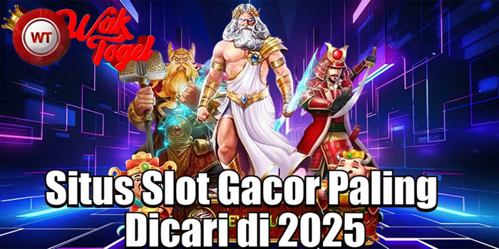 WAKTOGEL – Situs Slot Gacor Paling Dicari di 2025