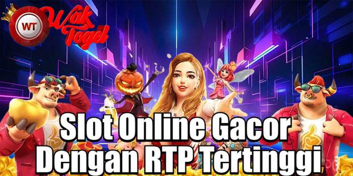 WAKTOGEL – Slot Online Gacor Dengan RTP Tertinggi
