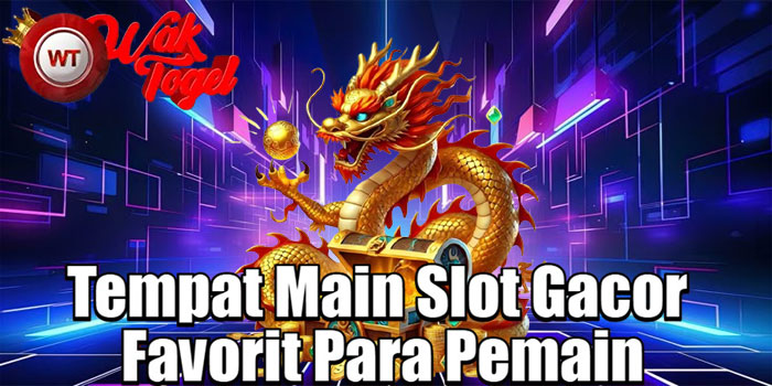 WAKTOGEL – Tempat Main Slot Gacor Favorit Para Pemain