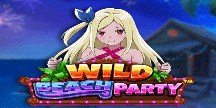 Trik Maxwin Bermain Wild Beach Party Di situs Jamuslot