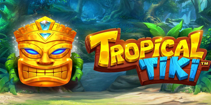 Cara Mudah Mengenali Pola Permainan Slot Tropical Tiki Untuk Pemain Baru